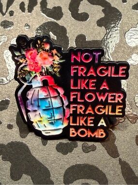 'Not Fragile Like A Flower' Rainbow Grenade Enamel Pin